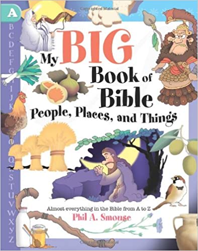 My Big Book Of Bible People, Places And Things PB - Phil A Smouse